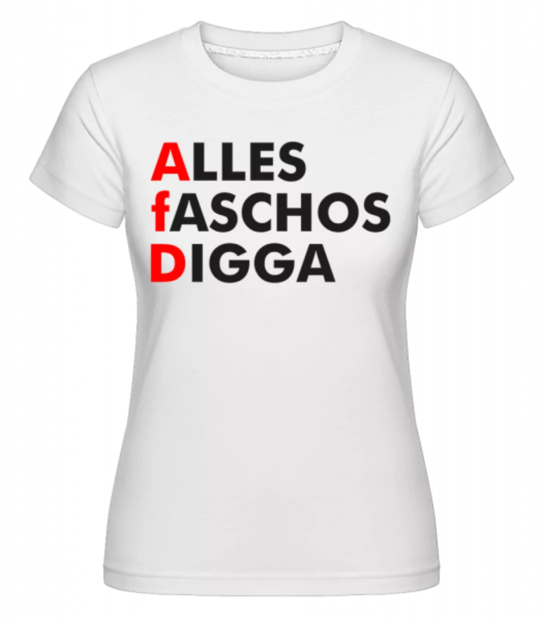 Alles Faschos Digga · Shirtinator Frauen T-Shirt günstig online kaufen