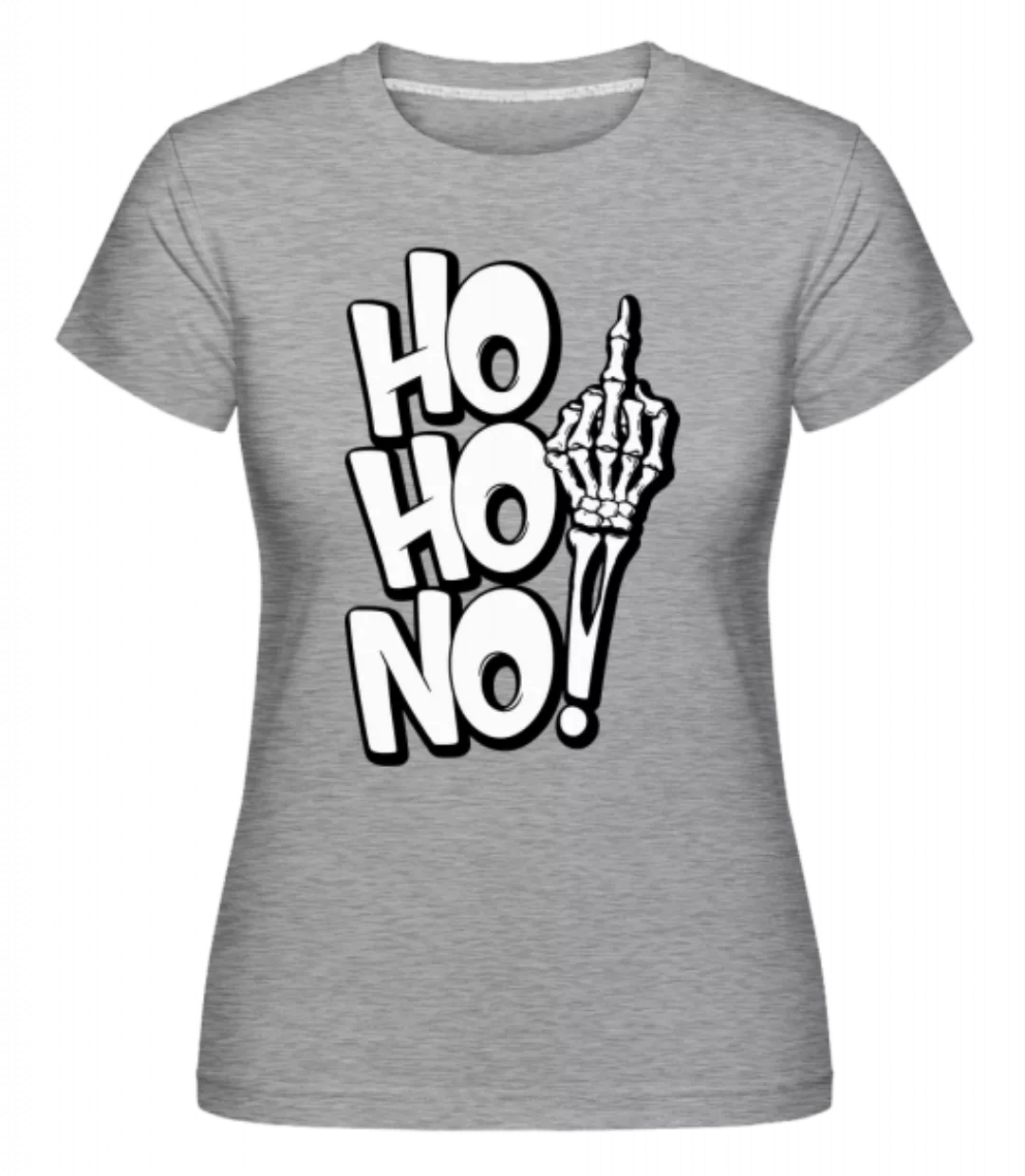 Ho Ho No · Shirtinator Frauen T-Shirt günstig online kaufen