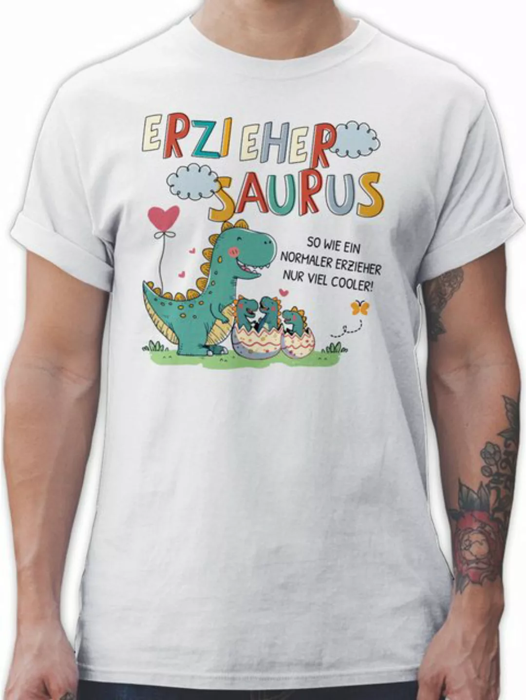Shirtracer T-Shirt Erziehersaurus - So wie ein normaler Erzieher nur viel c günstig online kaufen