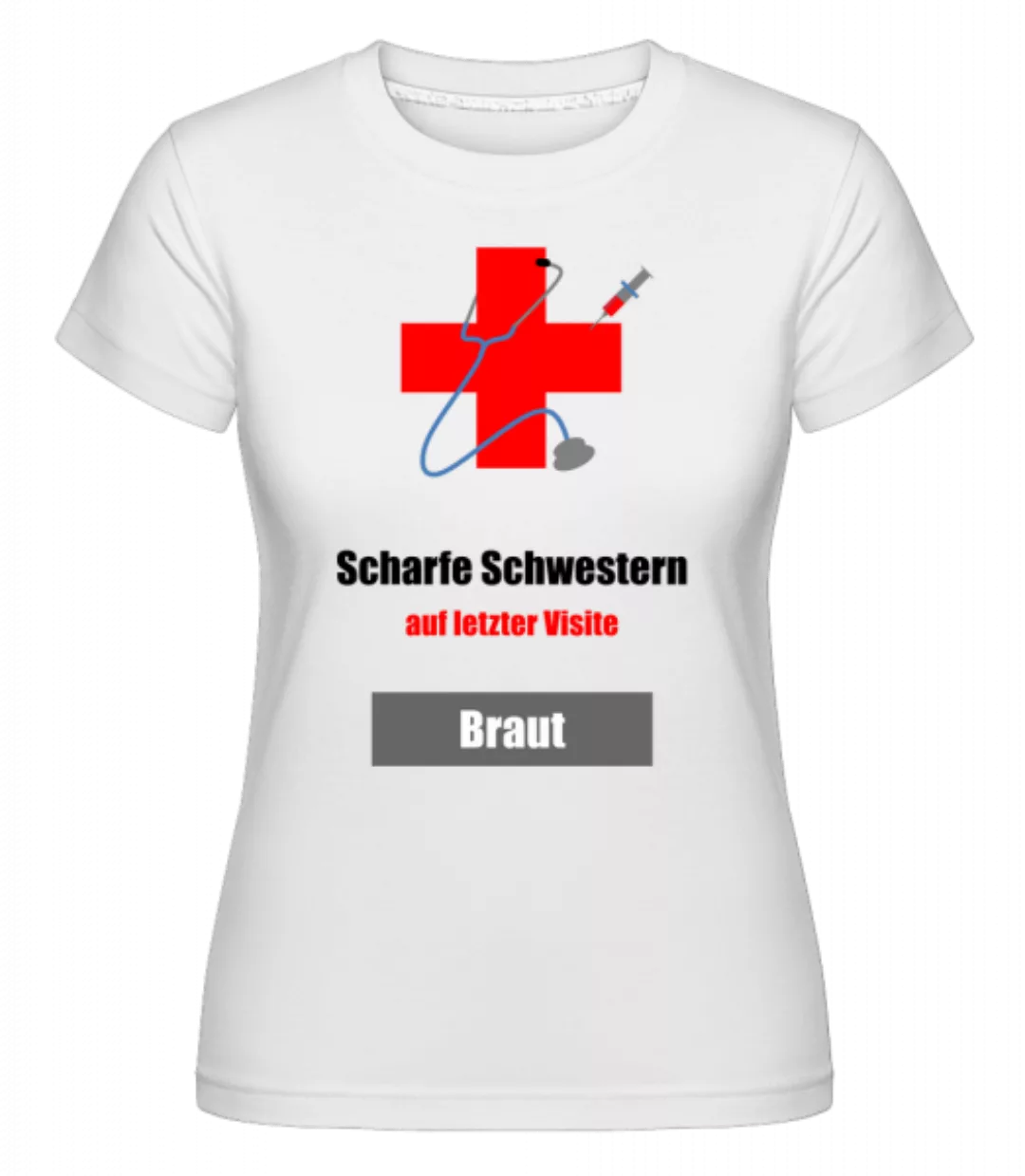 Scharfe Schwestern Braut · Shirtinator Frauen T-Shirt günstig online kaufen