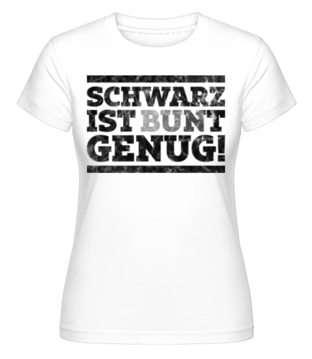 Schwarz Ist Bunt Genug · Shirtinator Frauen T-Shirt günstig online kaufen