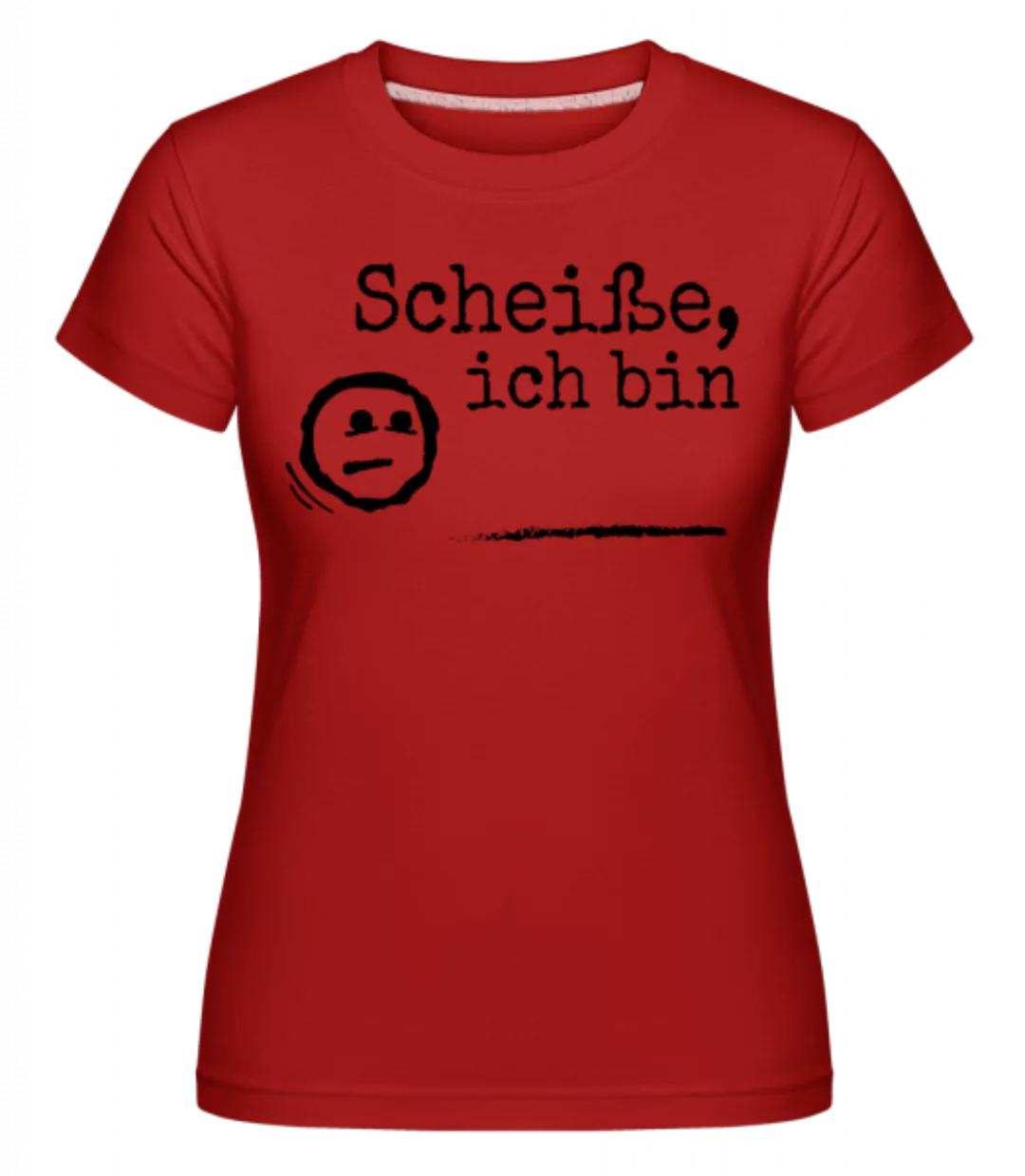 Scheiße, Ich Bin NAME · Shirtinator Frauen T-Shirt günstig online kaufen