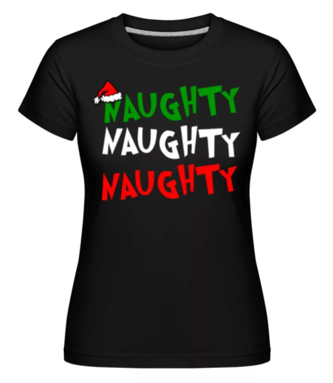 Naughty Naughty Naughty · Shirtinator Frauen T-Shirt günstig online kaufen
