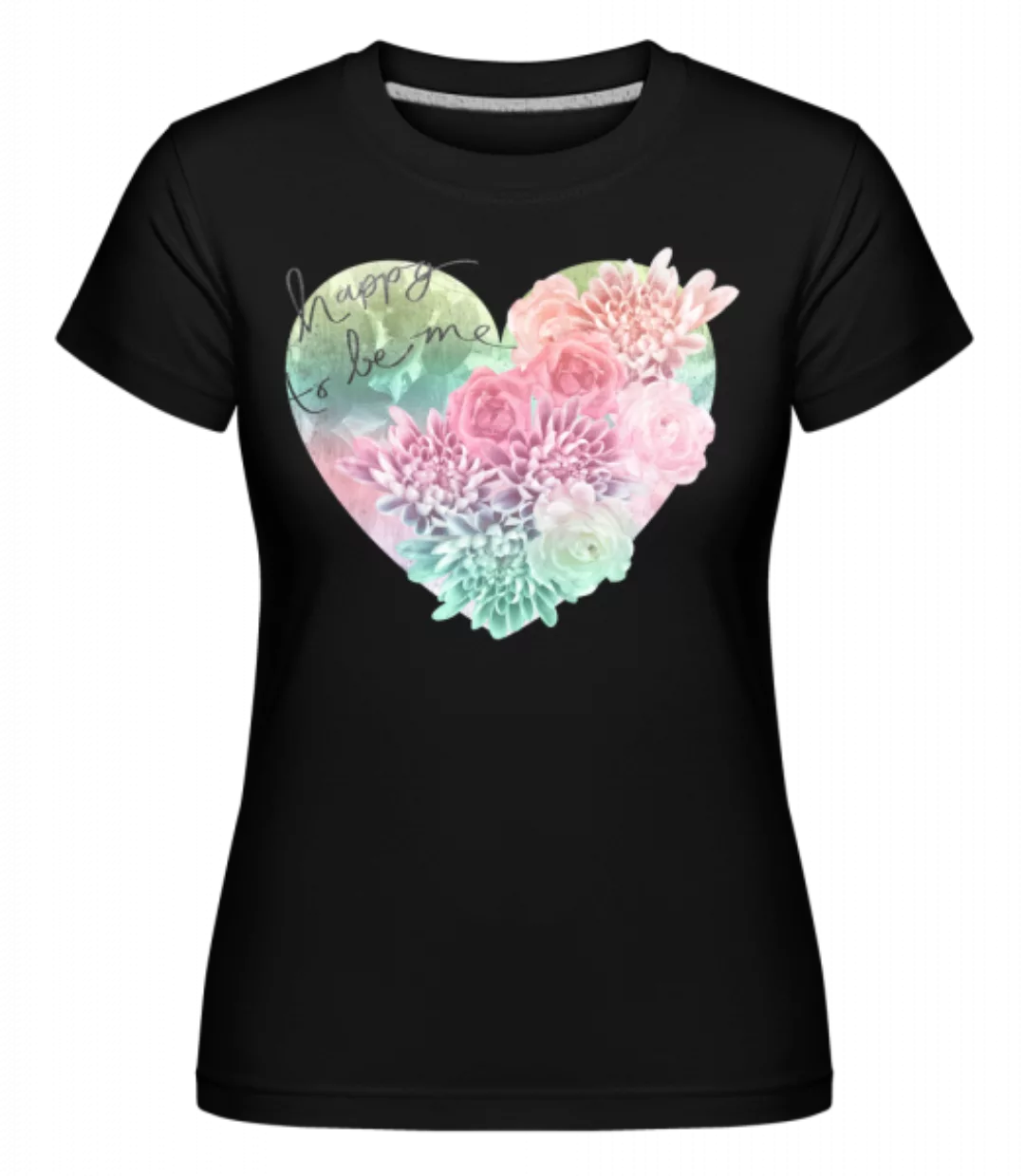 Happy To Be Me · Shirtinator Frauen T-Shirt günstig online kaufen