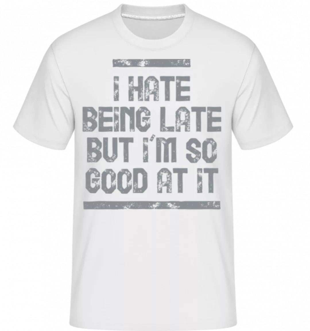 I Hate Being Late · Shirtinator Männer T-Shirt günstig online kaufen