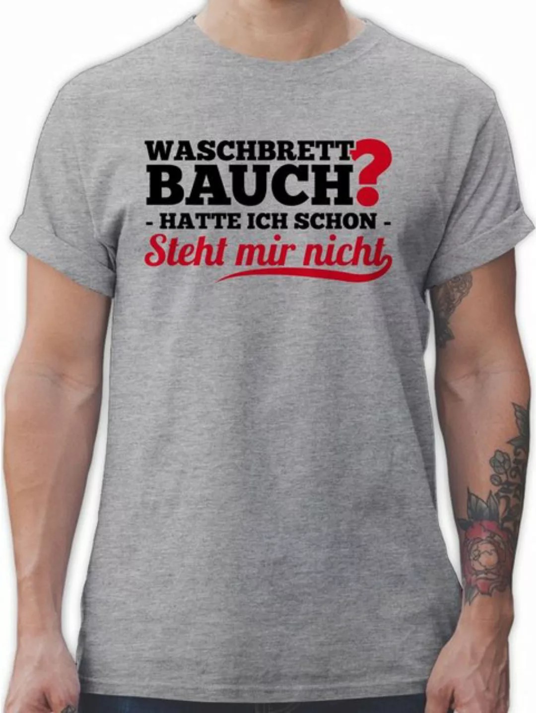 Shirtracer T-Shirt Waschbrettbauch hatte ich schon steht mir nicht Herren & günstig online kaufen