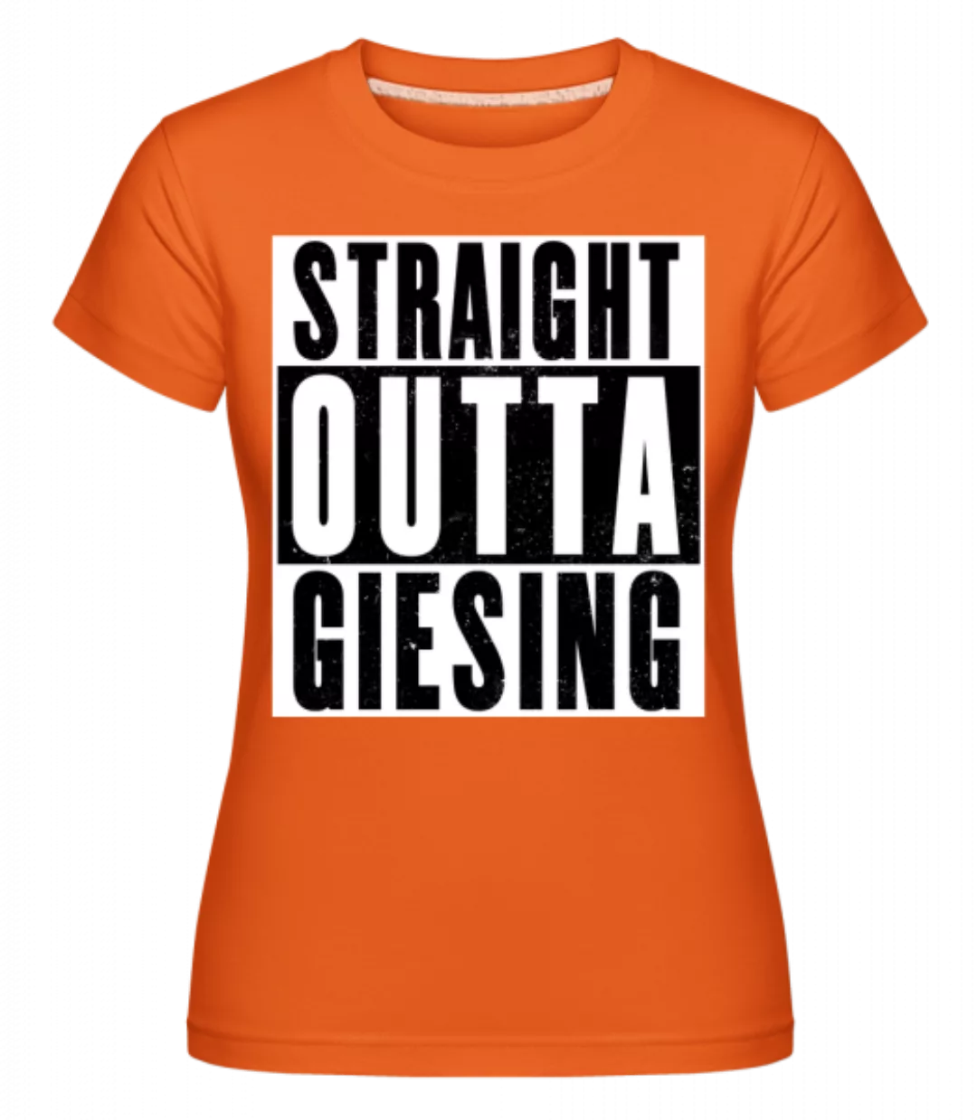 Straight Outta Giesing · Shirtinator Frauen T-Shirt günstig online kaufen