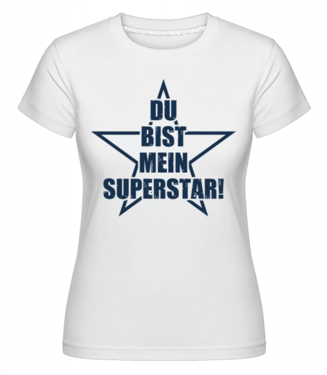 Du Bist Mein Superstar · Shirtinator Frauen T-Shirt günstig online kaufen