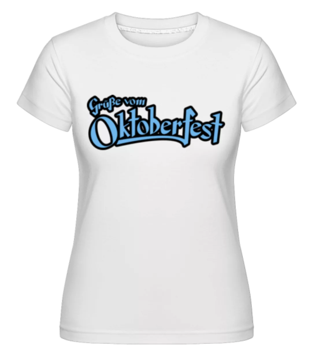 Grüße Vom Oktoberfest · Shirtinator Frauen T-Shirt günstig online kaufen