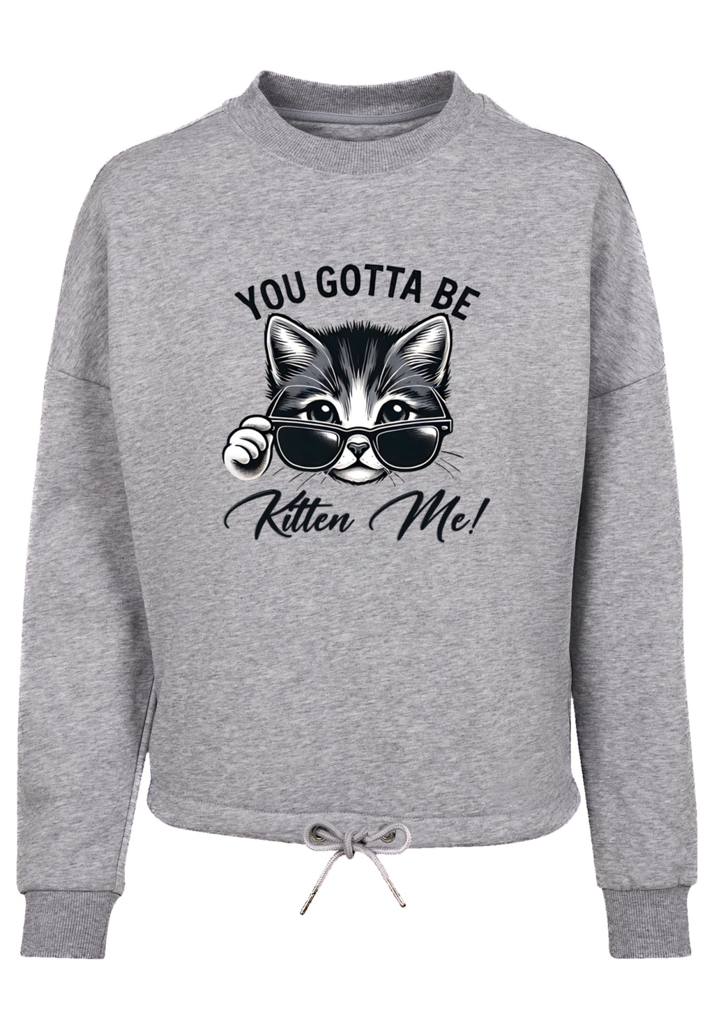 F4NT4STIC Sweatshirt "Kätzchen You Gotta Be Kitten Me", Premium Qualität günstig online kaufen