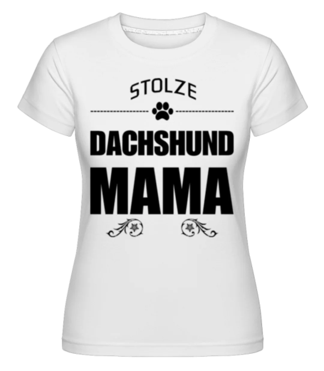Stolze Dachshund Mama · Shirtinator Frauen T-Shirt günstig online kaufen