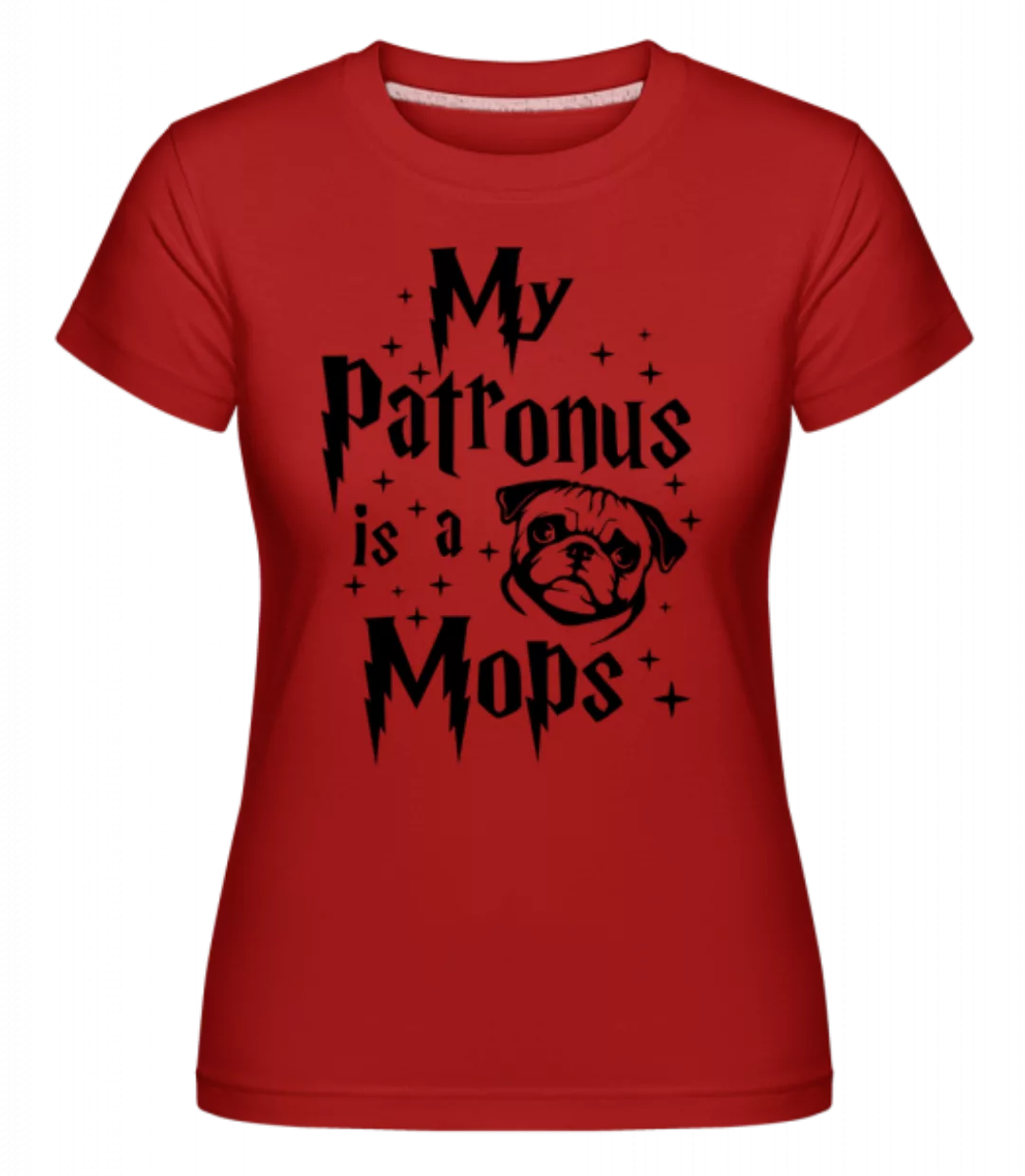 My Patronus Is A Mops · Shirtinator Frauen T-Shirt günstig online kaufen