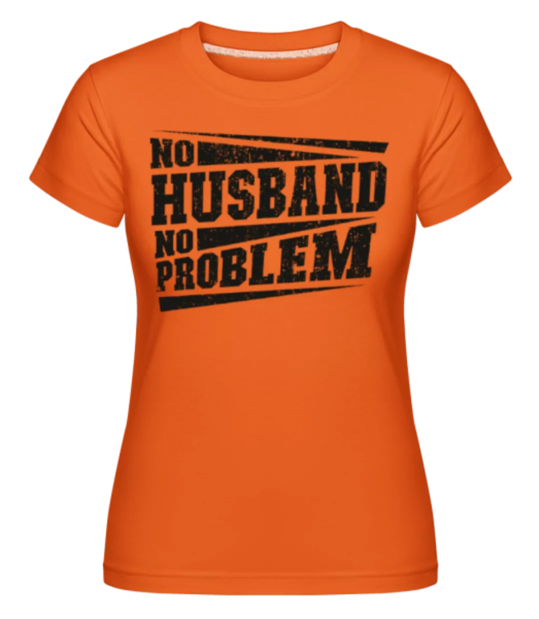 No Husband No Problem · Shirtinator Frauen T-Shirt günstig online kaufen