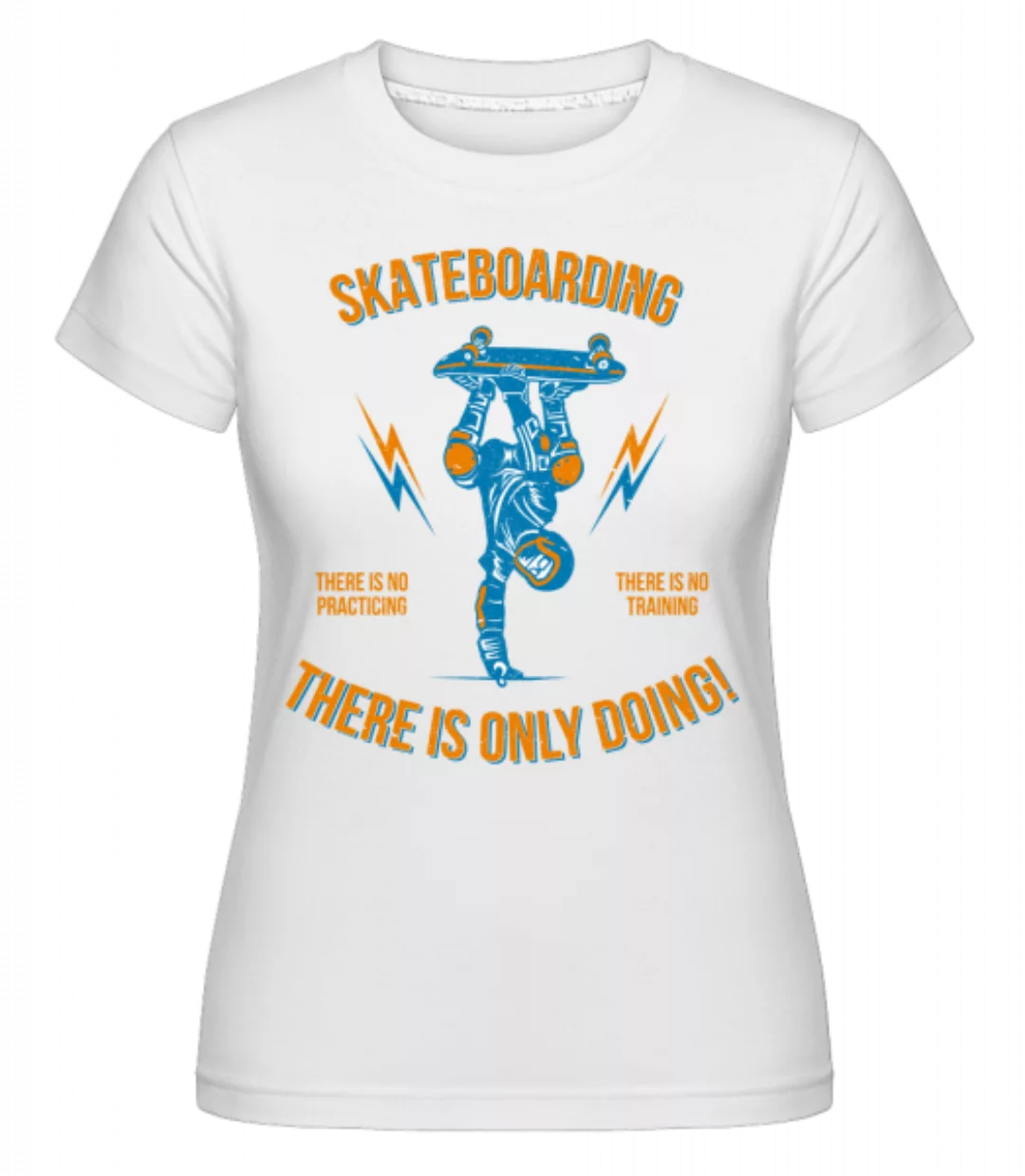 Skateboarding · Shirtinator Frauen T-Shirt günstig online kaufen