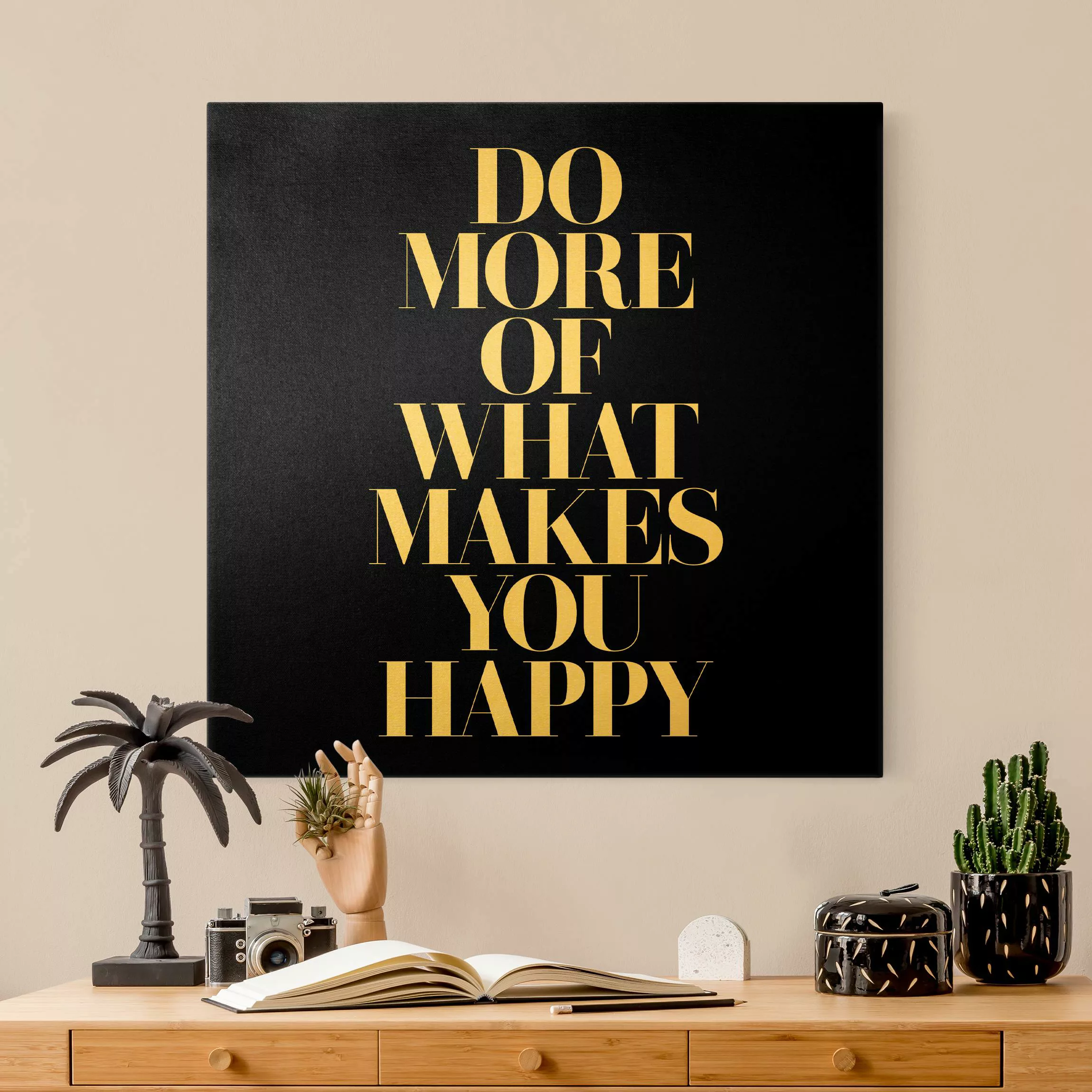 Leinwandbild Gold Do more of what makes you happy Schwarz günstig online kaufen