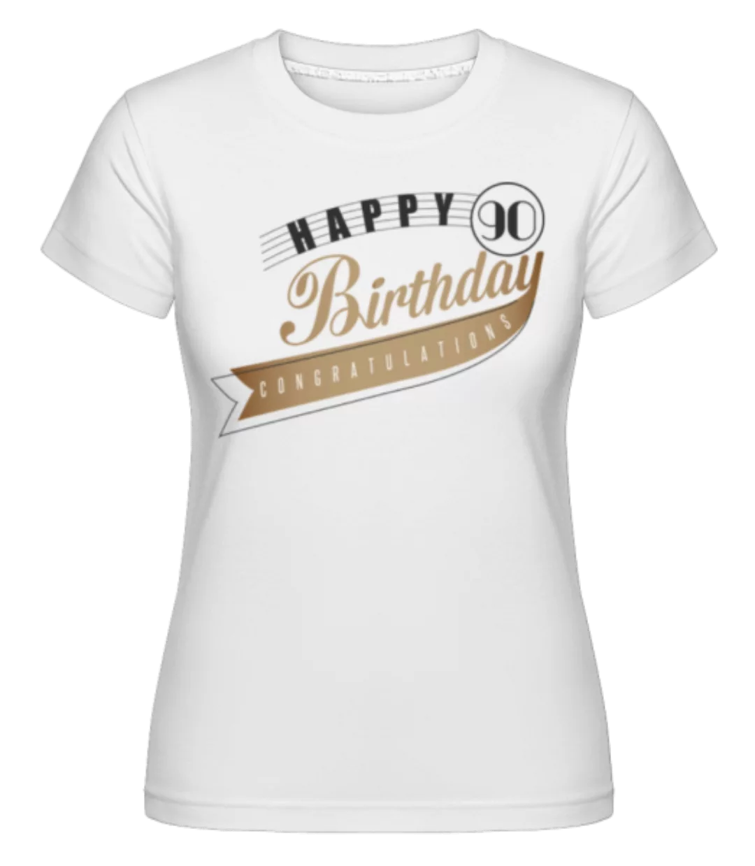 Happy 90 Birthday · Shirtinator Frauen T-Shirt günstig online kaufen