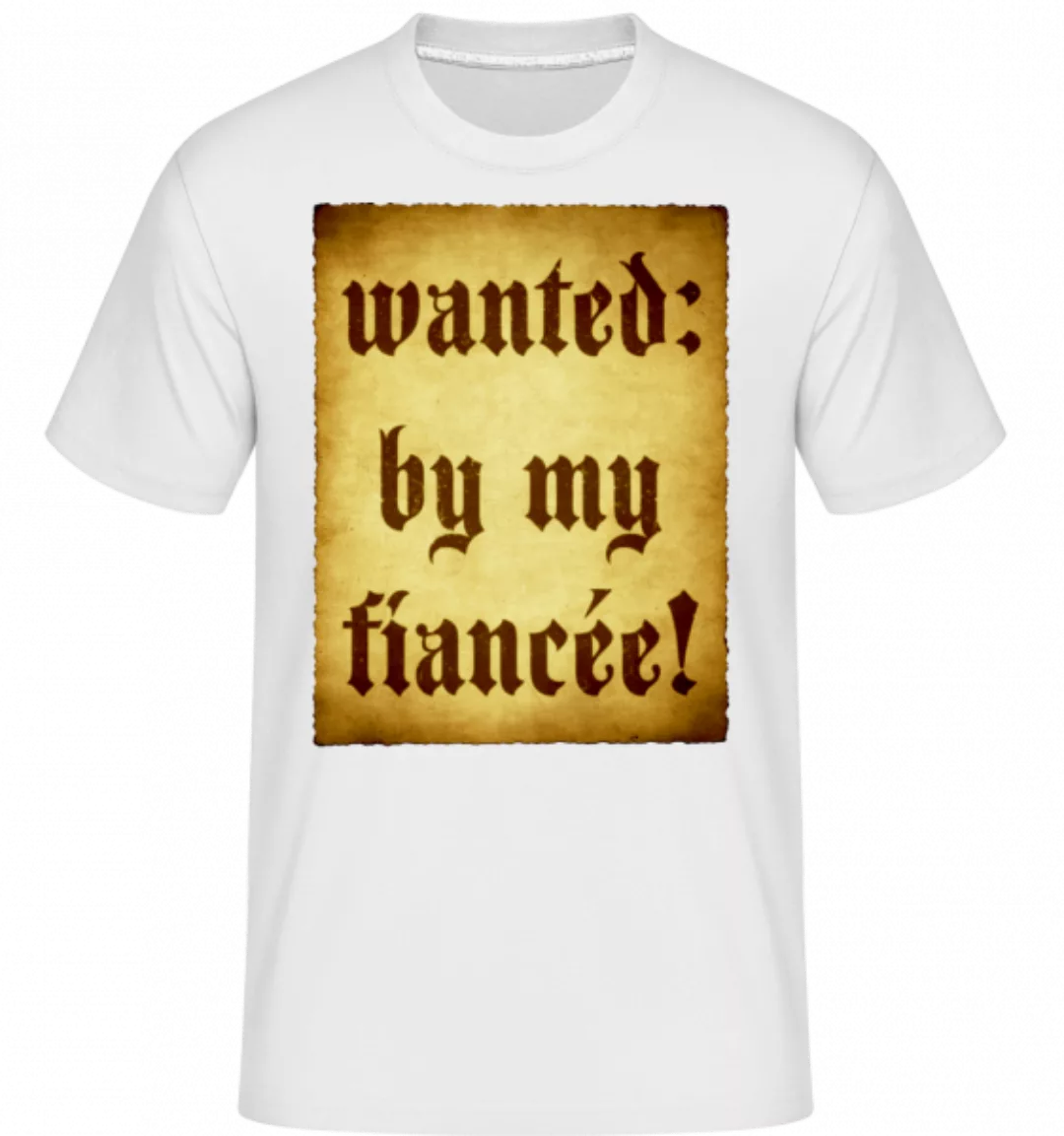 Wanted By My Fiancée · Shirtinator Männer T-Shirt günstig online kaufen