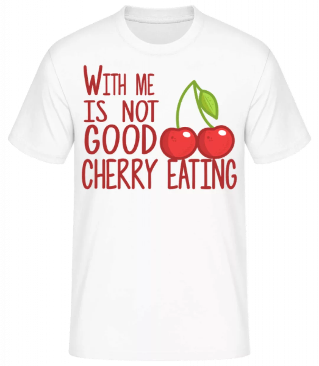 With Me Is Not Good Cherry Eating · Männer Basic T-Shirt günstig online kaufen