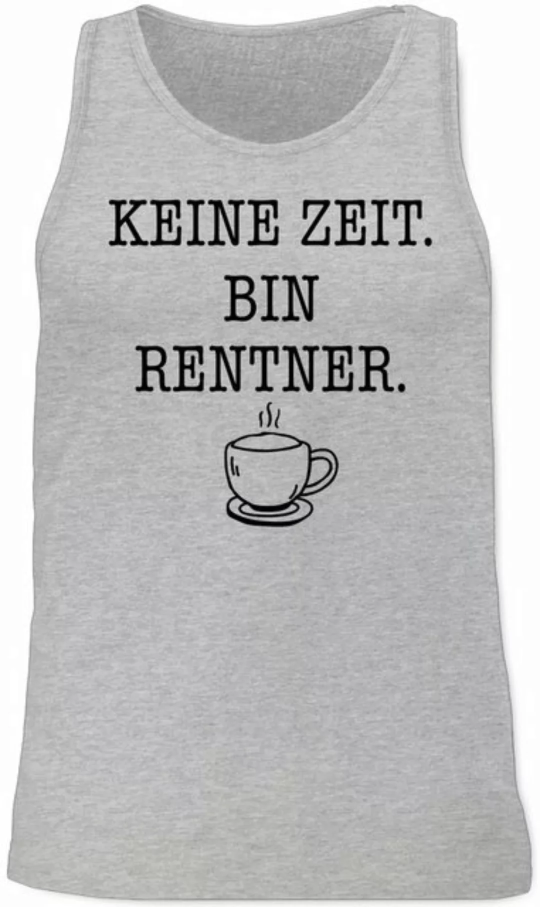 Shirtracer Tanktop Keine Zeit - Bin Rentner - Kaffee - Schwarz Rentner Rent günstig online kaufen