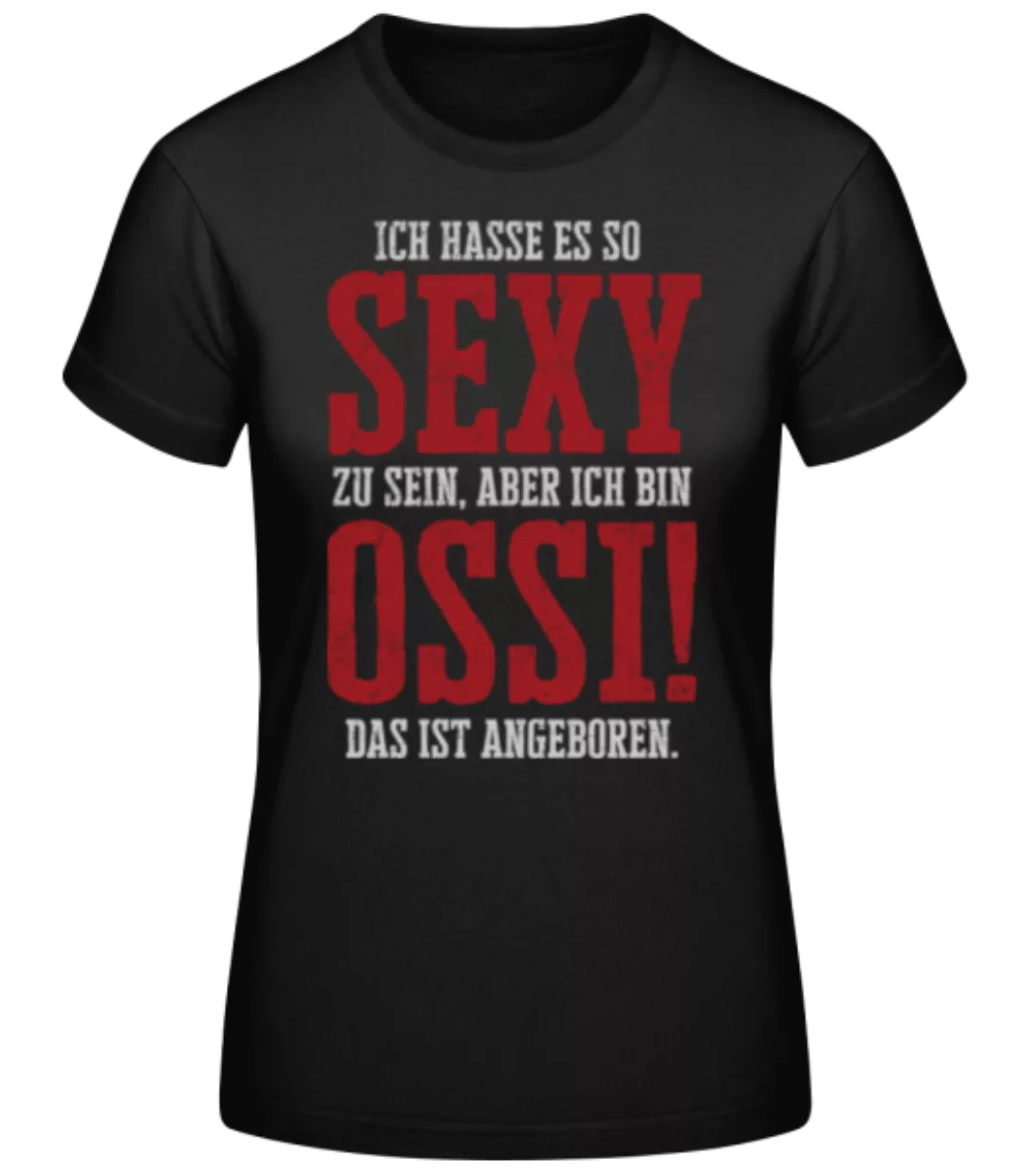Sexy Ossi · Frauen Basic T-Shirt günstig online kaufen