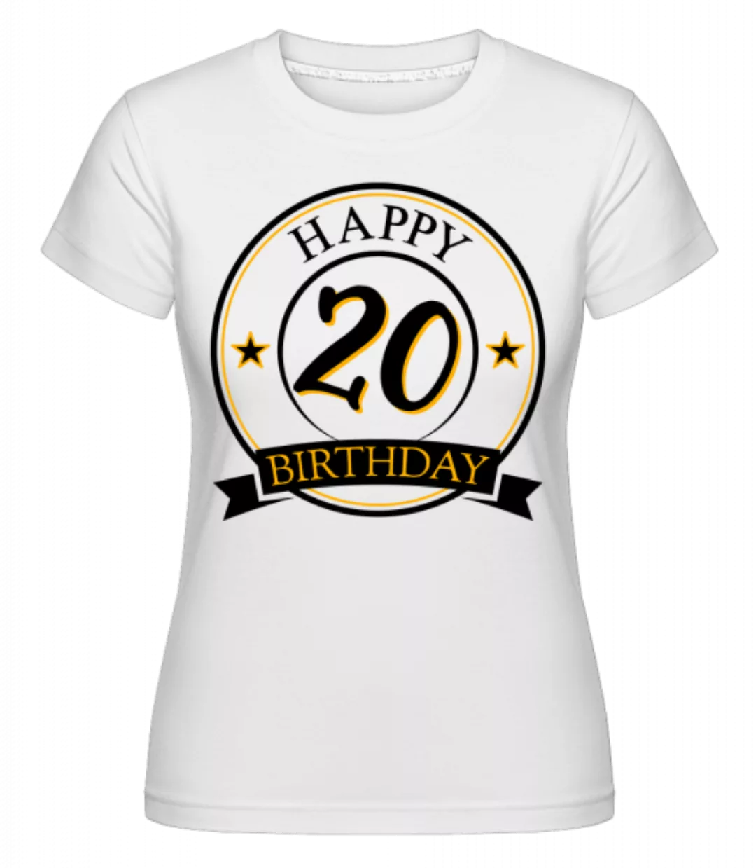 Happy Birthday 20 · Shirtinator Frauen T-Shirt günstig online kaufen