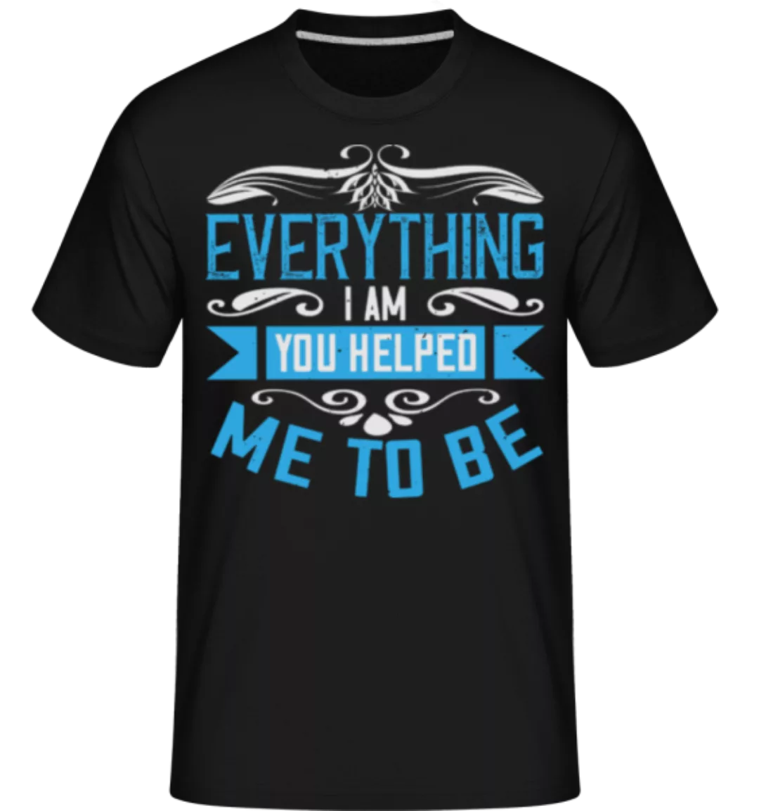 Everything I Am · Shirtinator Männer T-Shirt günstig online kaufen