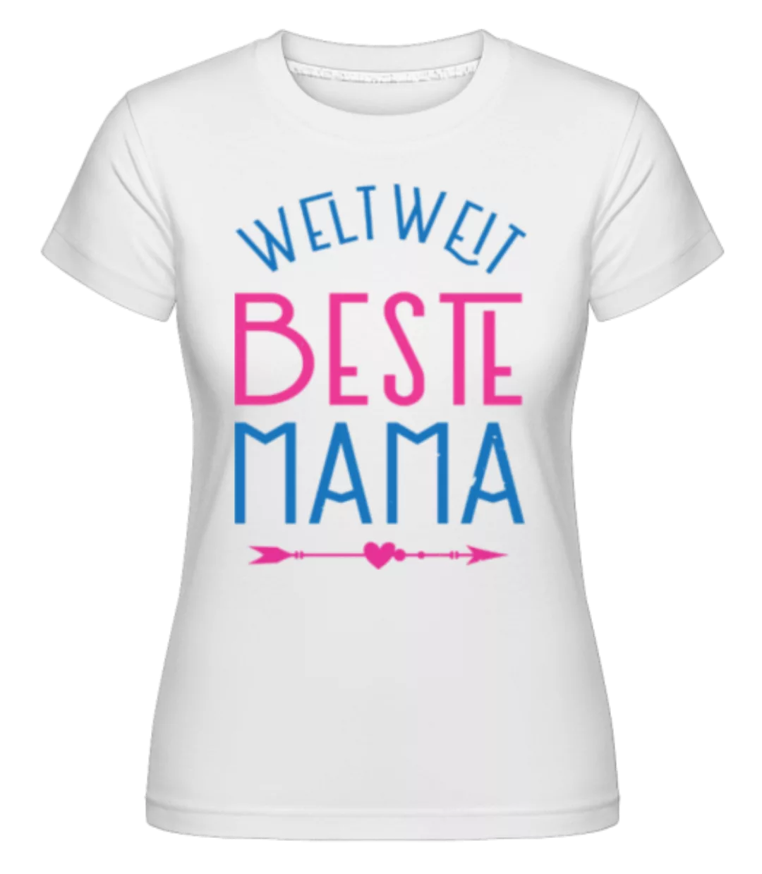 Weltweit Beste Mama · Shirtinator Frauen T-Shirt günstig online kaufen