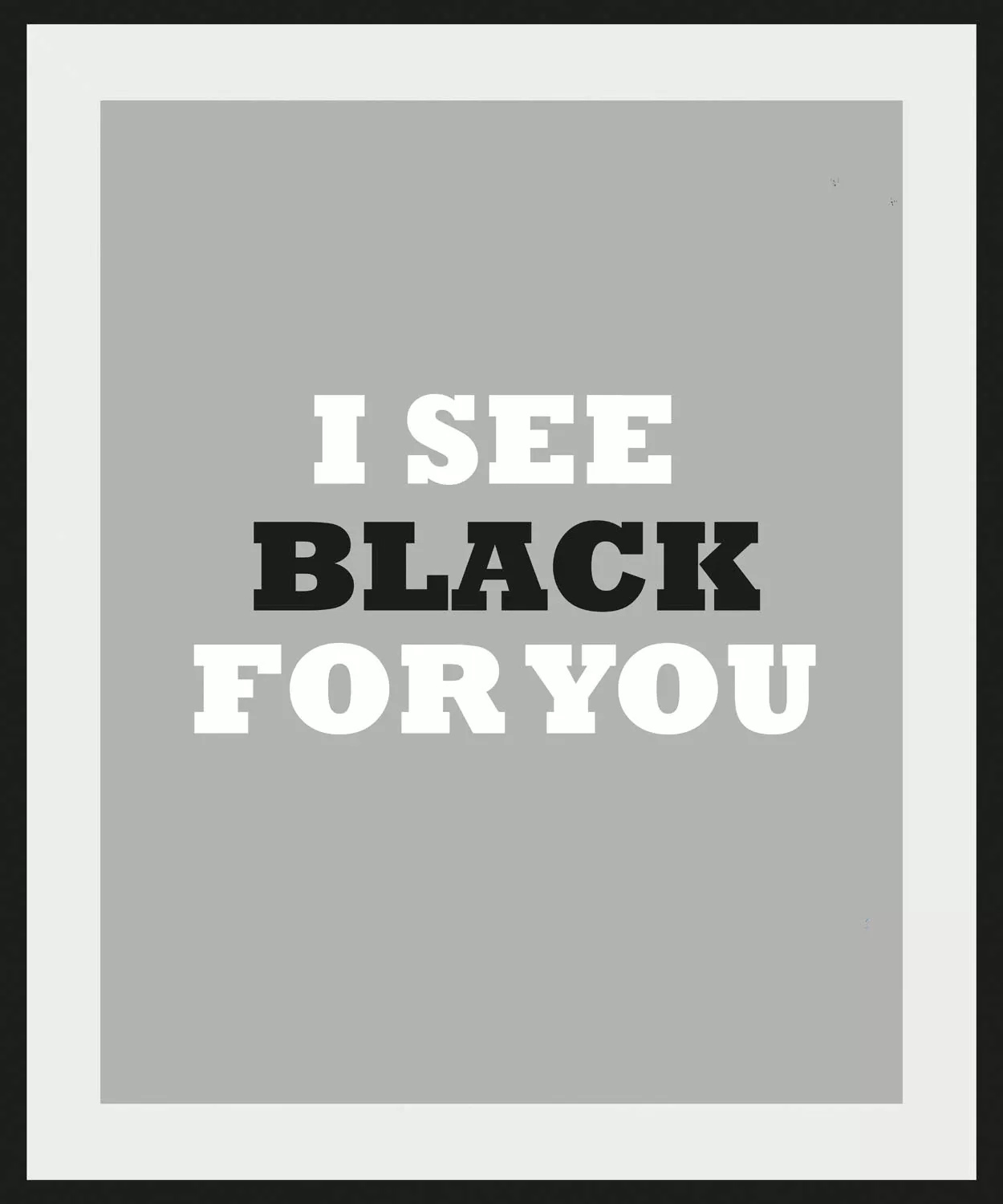 queence Bild "I SEE BLACK FOR YOU", Schriftzug-Humor-Sprüche & Texte-Schwar günstig online kaufen