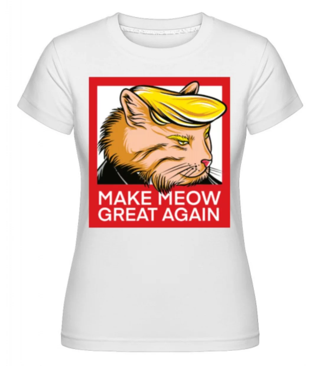 Make Meow Great Again · Shirtinator Frauen T-Shirt günstig online kaufen