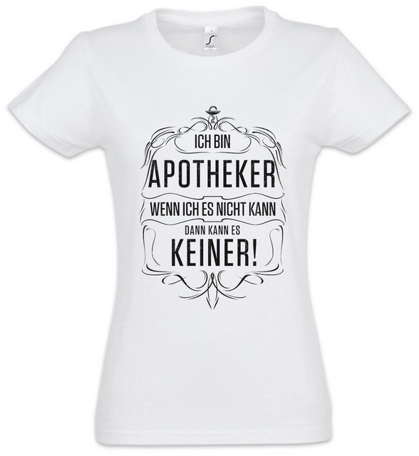 Urban Backwoods Print-Shirt Ich Bin Apotheker Damen T-Shirt Apotheke Medizi günstig online kaufen